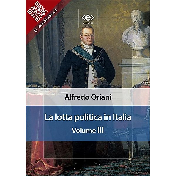 La lotta politica in Italia. Volume III / Liber Liber, Alfredo Oriani