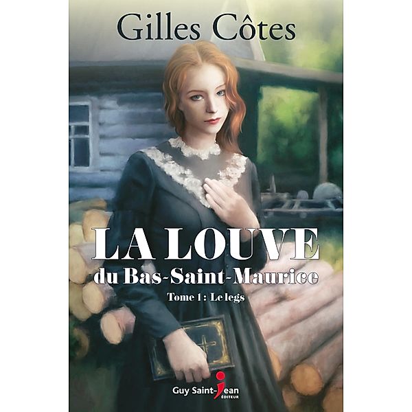 La louve du Bas-Saint-Maurice, tome 1 / La louve du Bas-Saint-Maurice, Cotes Gilles Cotes