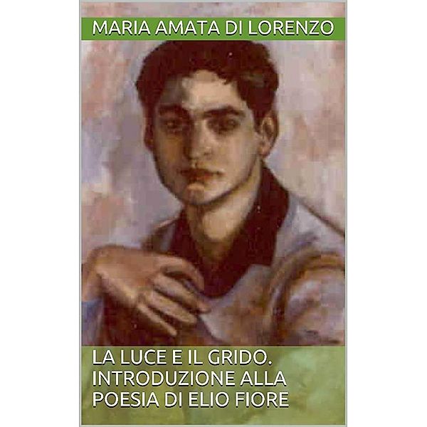 La luce e il grido, Maria Amata Di Lorenzo