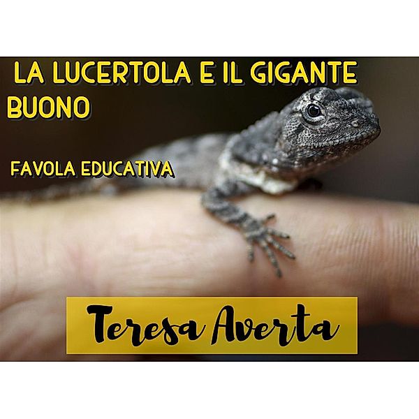 La lucertola e il gigante buono, Teresa Averta
