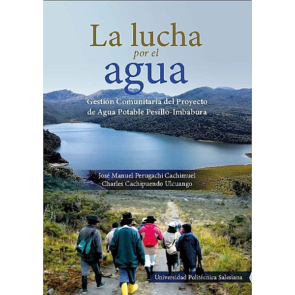La lucha por el agua / Tierra incógnita, José Manuel Perugachi, Charles Cachipuendo Ulcuango