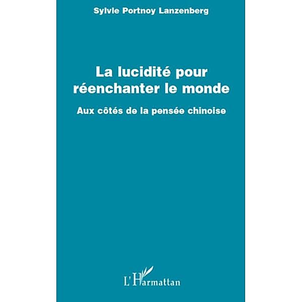 La lucidite pour reenchanter le monde - aux cotes de la pens, Sylvie Portnoy Lanzenberg Sylvie Portnoy Lanzenberg