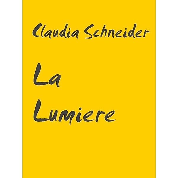 La Lumiere, Claudia Schneider