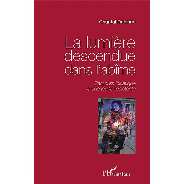 La lumiere descendue dans l'abime, Dalenne Chantal Dalenne