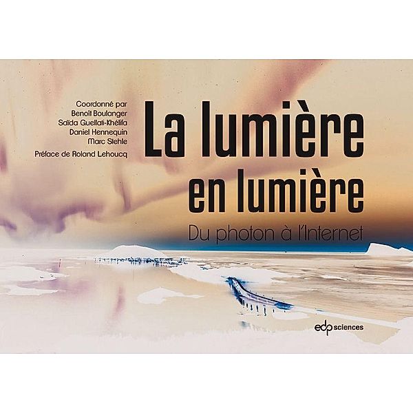 La lumière en lumière, Benoît Boulanger, Saïda Guellati-Khélifa, Daniel Hennequin, Marc Stehle