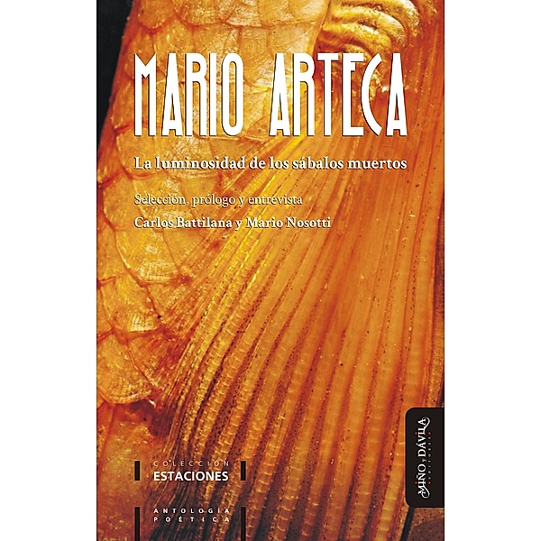 La luminosidad de los sábalos muertos / Estaciones (antología poética), Mario Arteca