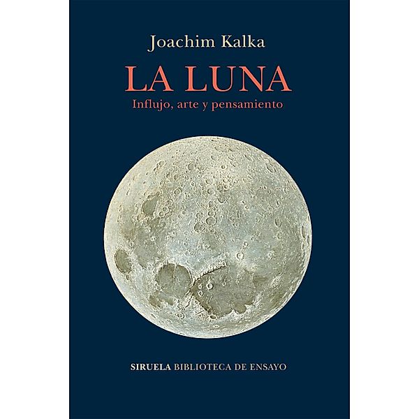 La luna / Biblioteca de Ensayo / Serie mayor Bd.104, Joachim Kalka