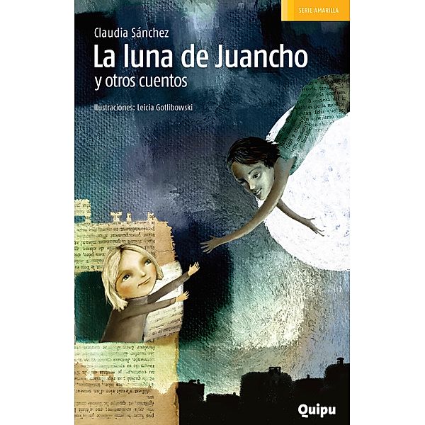 La luna de Juancho y otros cuentos / Serie amarilla, Claudia Sánchez