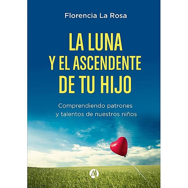 La luna y el ascendente de tu hijo, Flor La Rosa