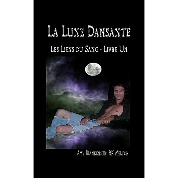 La Lune Dansante (Les Liens Du Sang - Livre Un), Amy Blankenship