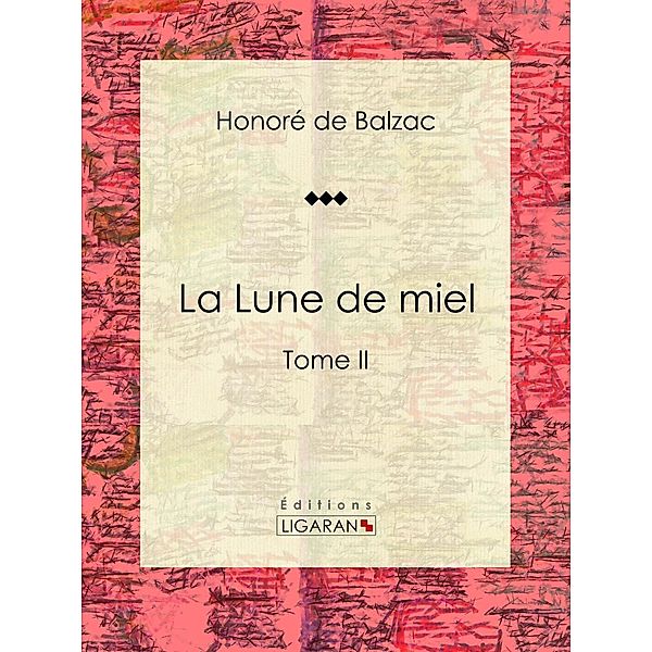 La Lune de miel, Honoré de Balzac, Ligaran