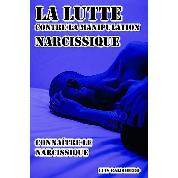 La lutte contre la manipulation narcissique, connaître le narcissique, Luis Baldomero Pariapaza Mamani