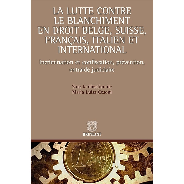 La lutte contre le blanchiment en droit belge, suisse, français et italien