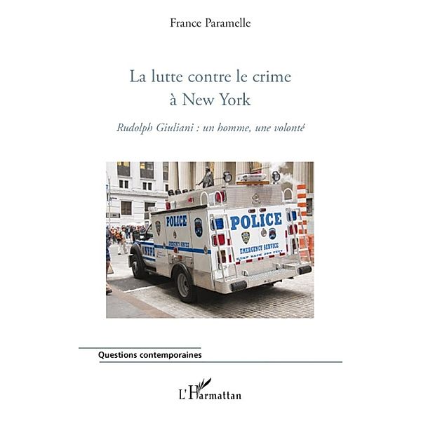 La lutte contre le crime A new york - rudolph giuliani : un / Harmattan, France Paramelle France Paramelle
