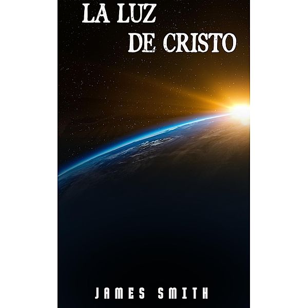 La Luz de Cristo, James Smith