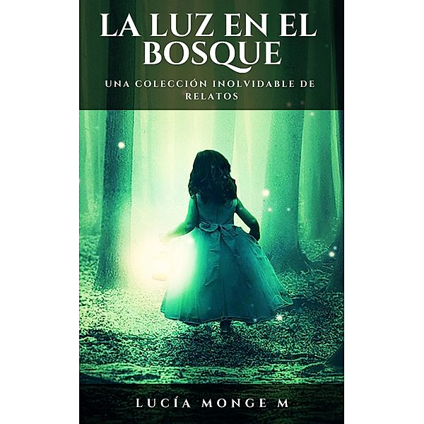 La Luz en el Bosque, Lucía Monge Morales