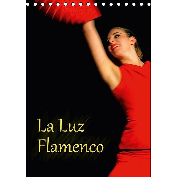 La Luz Flamenco (Tischkalender 2017 DIN A5 hoch), Bert Burkhardt
