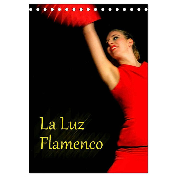 La Luz Flamenco (Tischkalender 2024 DIN A5 hoch), CALVENDO Monatskalender, Bert Burkhardt