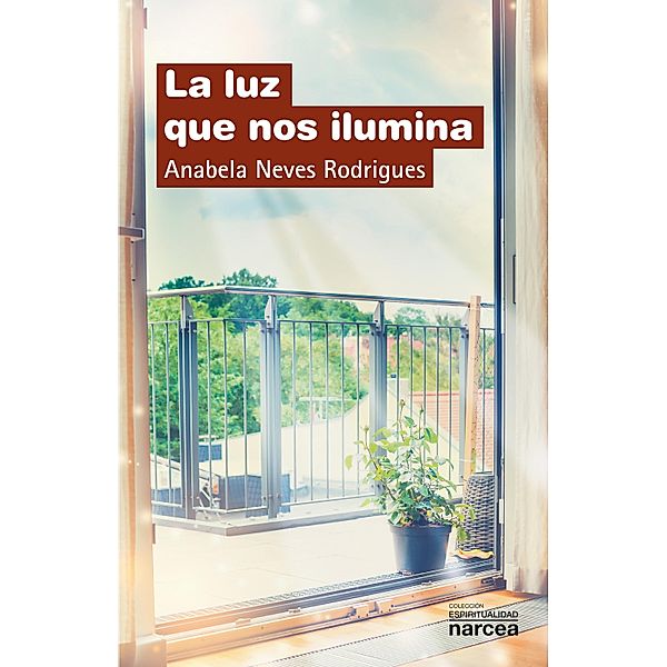 La luz que nos ilumina / Espiritualidad Bd.307, Anabela Neves Rodrigues