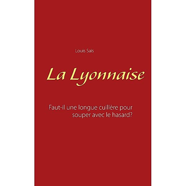 La Lyonnaise, Louis Saïs