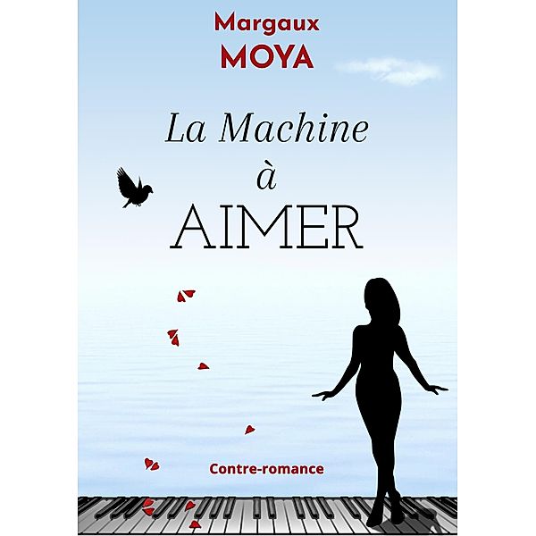 La Machine a aimer / Librinova, Moya Margaux Moya