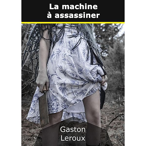 La machine à assassiner, Gaston Leroux