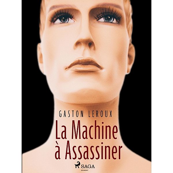 La Machine à Assassiner, Gastón Leroux
