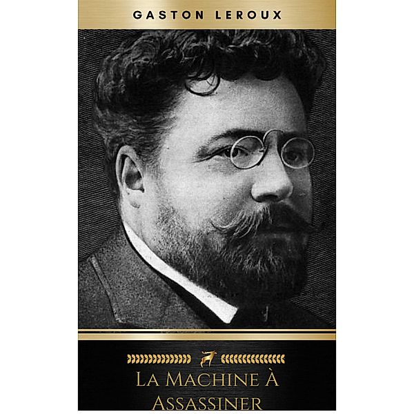 La Machine à assassiner, Gaston Leroux