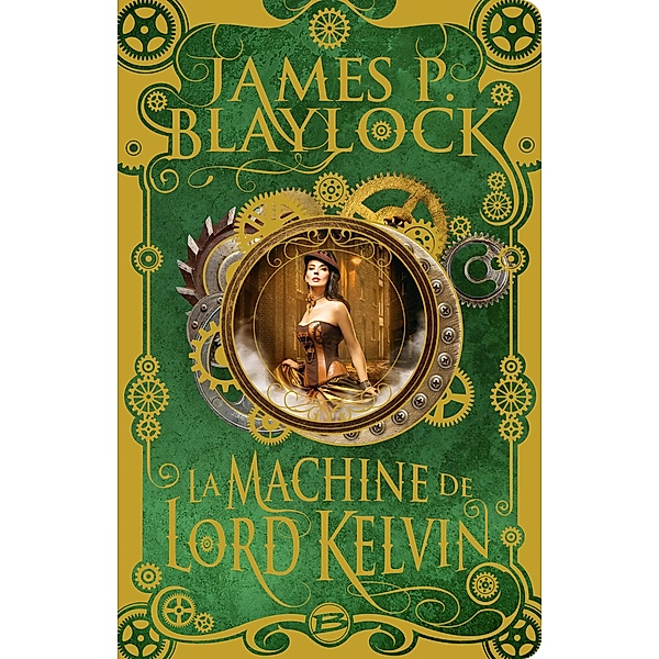 La Machine de Lord Kelvin / Steampunk, James P. Blaylock