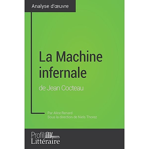 La Machine infernale de Jean Cocteau (Analyse approfondie), Alice Renard, Profil-Litteraire. Fr