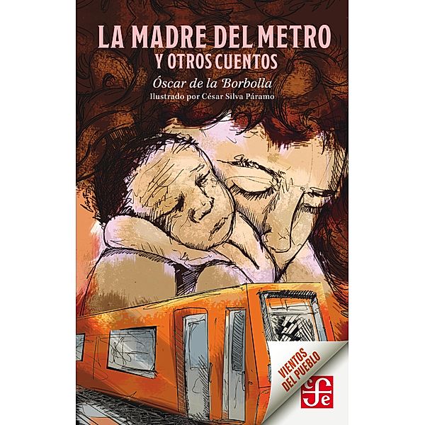 La madre del Metro y otros cuentos / Vientos del Pueblo, Óscar de la Borbolla