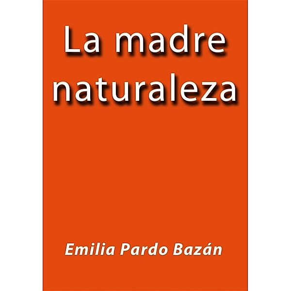 La madre naturaleza, Emilia Pardo Bazán