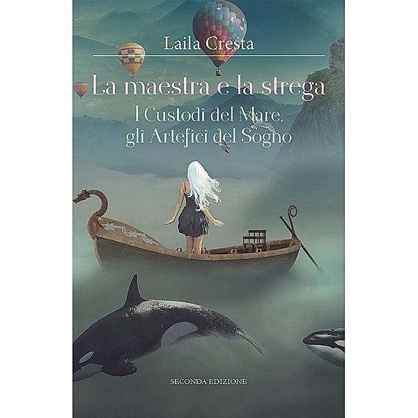 La maestra e la strega. I Custodi del Mare, gli Artefici del Sogno, Laila Cresta