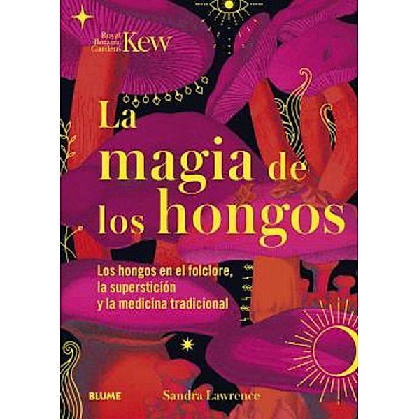 La magia de los hongos, Sandra Lawrence, Royal Botanic Gardens Kew