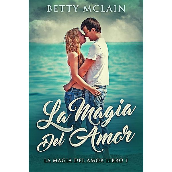 La Magia Del Amor / La Magia Del Amor Bd.1, Betty McLain