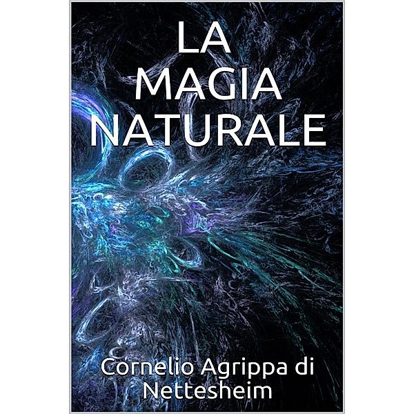 La magia naturale, Cornelio Agrippa Di Nettesheim