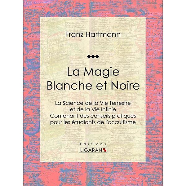 La Magie Blanche et Noire, Ligaran, Franz Hartmann