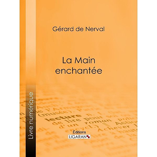 La Main enchantée, Gérard de Nerval