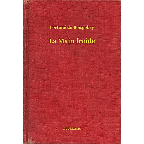 La Main froide, Fortuné Du Boisgobey