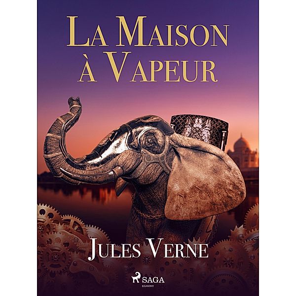 La Maison à Vapeur / Voyages extraordinaires, Jules Verne