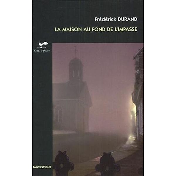 La maison au fond de l'impasse / VENTS D'OUEST, Frederick Durand Frederick Durand