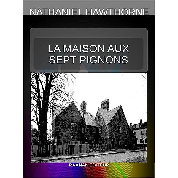 La Maison aux sept pignons, Nathaniel Hawthorne