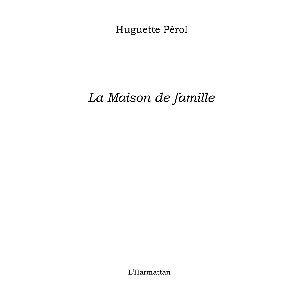 La maison de famille / Hors-collection, Huguette Perol