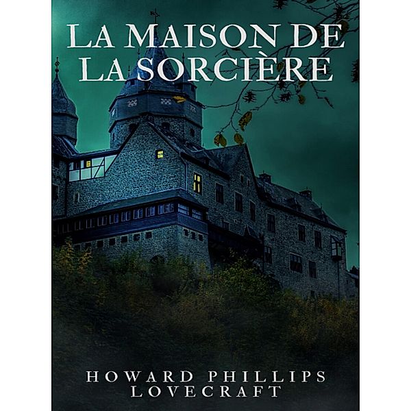 La Maison de la Sorcière, Howard Phillips Lovecraft