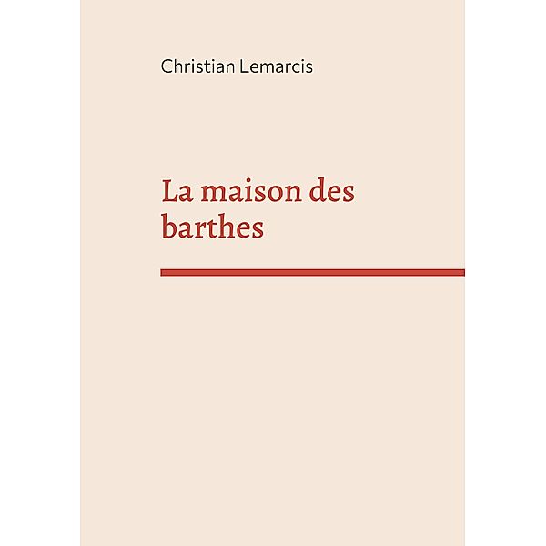 La maison des barthes, Christian Lemarcis