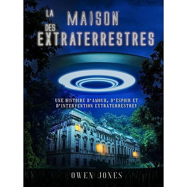 La Maison des Extraterrestres (Des histoires de ma ville, #1) / Des histoires de ma ville, Owen Jones