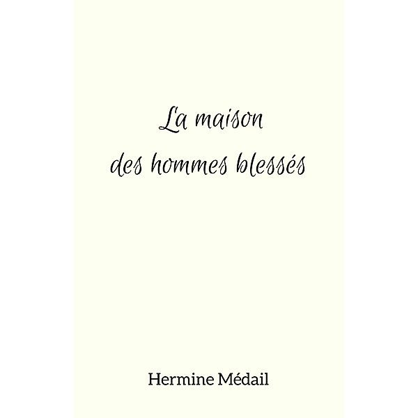 La maison des hommes blessés, Hermine Médail