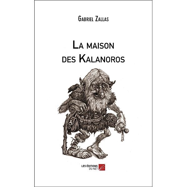 La maison des Kalanoros / Les Editions du Net, Zallas Gabriel Zallas