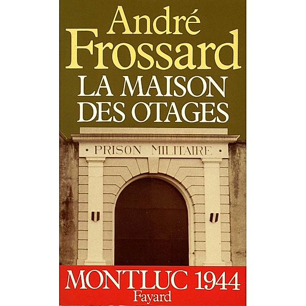 La Maison des otages / Documents, André Frossard