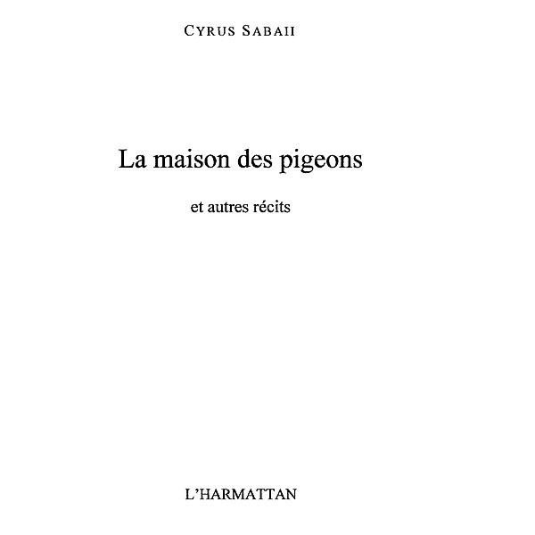LA MAISON DES PIGEONS ET AUTRE / Hors-collection, Cyrus Sabaii